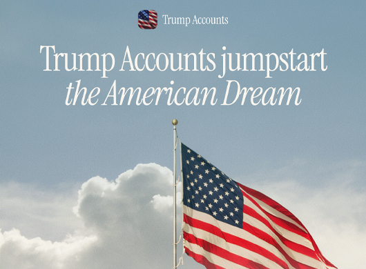 Trump Accounts that Help American Children Jumpstart Their Financial Lives